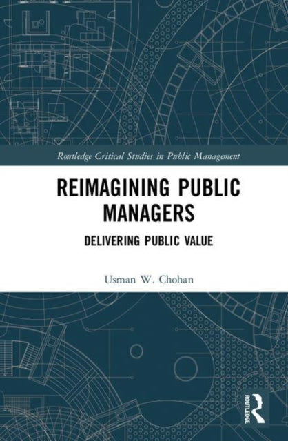 Book cover of: Reimagining Public Managers. By: Usman W. Chohan