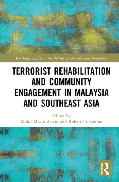 Book cover of: Terrorist Rehabilitation and Community Engagement in Malaysia and Southeast Asia. By: Mohd Mizan Aslam