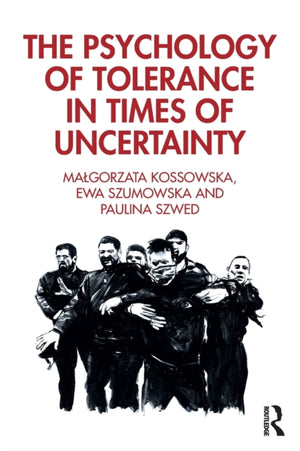 The Psychology of Tolerance in Times of Uncertainty
