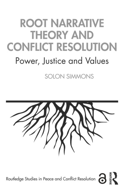 Book cover of: Root Narrative Theory and Conflict Resolution. By: Solon J. Simmons