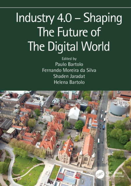 Book cover of: Industry 4.0 – Shaping The Future of The Digital World. By: Paulo Bártolo
