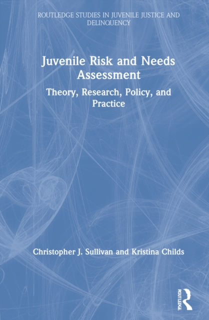 Book cover of: Juvenile Risk and Needs Assessment. By: Christopher J. Sullivan