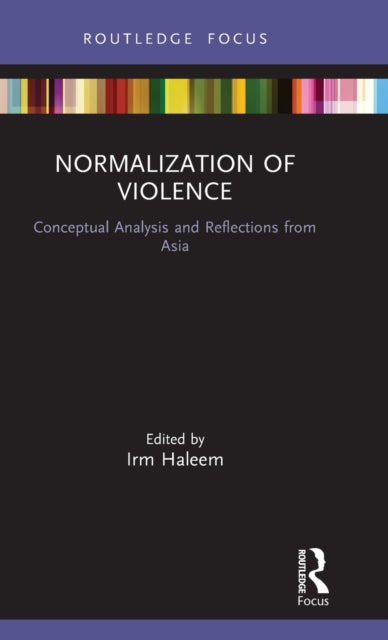 Book cover of: Normalization of Violence. By: Irm Haleem