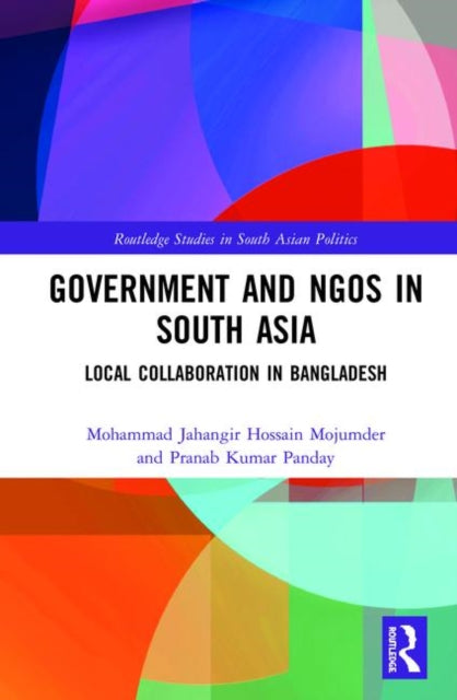 Book cover of: Government and NGOs in South Asia. By: Mohammad Jahangir Hossain Mojumder