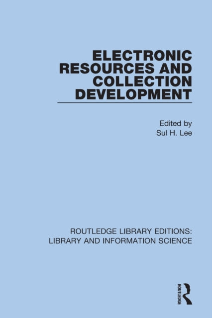 Book cover of: Electronic Resources and Collection Development. By: Sul H. Lee