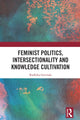 Book cover of: Feminist Politics, Intersectionality and Knowledge Cultivation