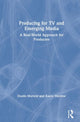 Book cover of: Producing for TV and Emerging Media. By: Dustin Morrow