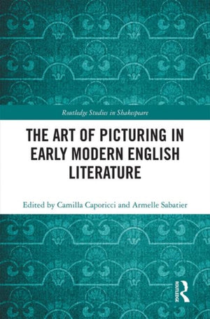 The Art of Picturing in Early Modern English Literature