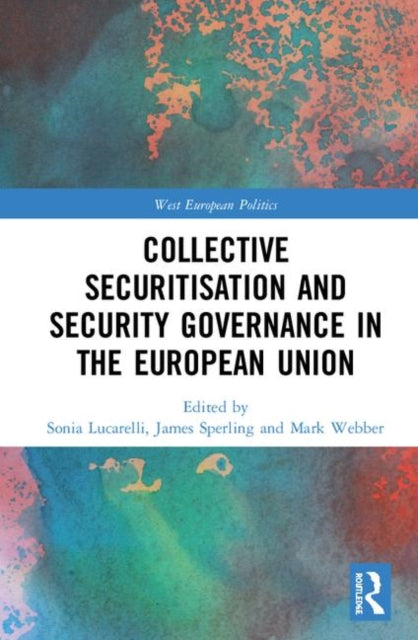 Book cover of: Collective Securitisation and Security Governance in the European Union. By: Sonia Lucarelli