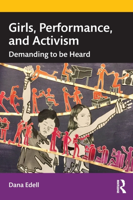 Book cover of: Girls, Performance, and Activism. By: Dana Edell
