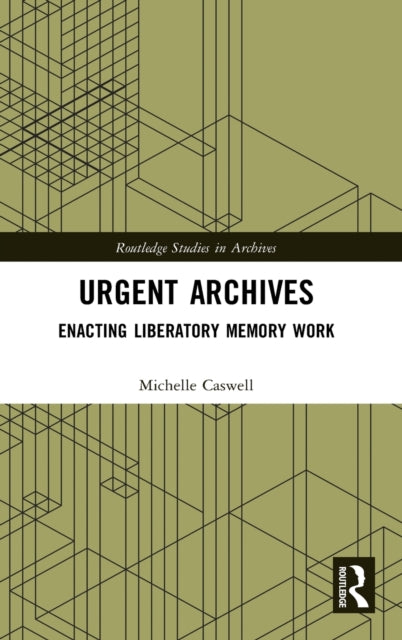 Book cover of: Urgent Archives. By: Michelle Caswell