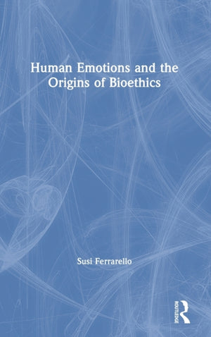 Human Emotions and the Origins of Bioethics
