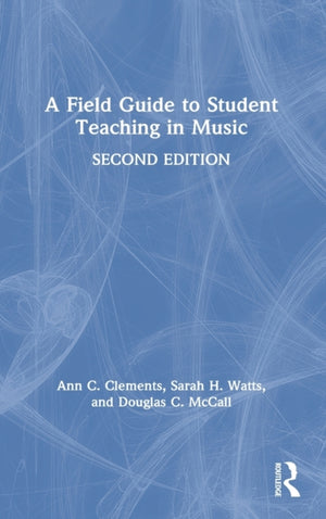 A Field Guide to Student Teaching in Music