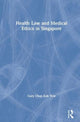 Book cover of: Health Law and Medical Ethics in Singapore. By: Gary Kok Yew Chan