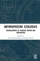 Book cover of: Anthropocene Ecologies. By: Mary Mostafanezhad