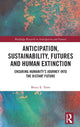 Book cover of: Anticipation, Sustainability, Futures and Human Extinction. By: Bruce E. Tonn