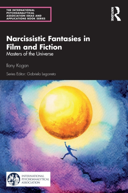 Book cover of: Narcissistic Fantasies in Film and Fiction. By: Ilany Kogan