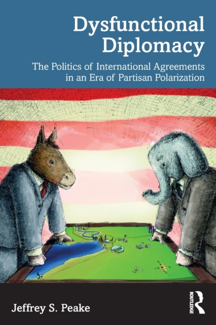 Book cover of: Dysfunctional Diplomacy. By: Jeffrey S Peake