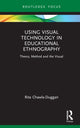 Book cover of: Using Visual Technology in Educational Ethnography. By: Rita Chawla-Duggan