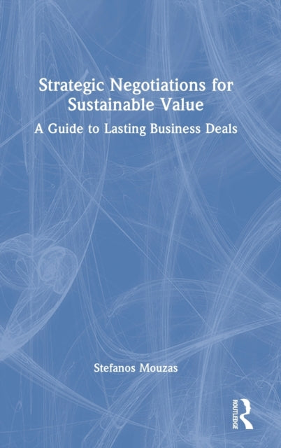 Book cover of: Strategic Negotiations for Sustainable Value. By: Stefanos Mouzas