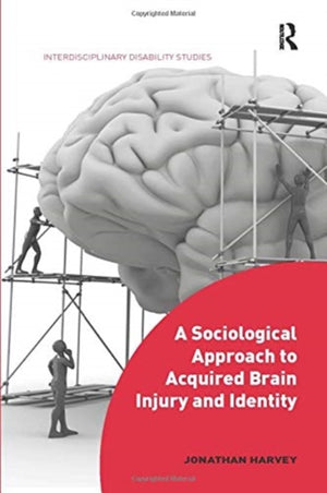 A Sociological Approach to Acquired Brain Injury and Identity