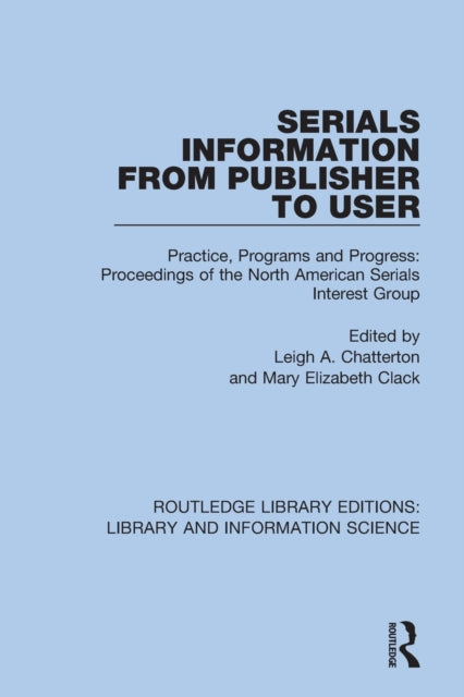 Book cover of: Serials Information from Publisher to User. By: Leigh Chatterton
