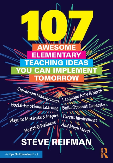 Book cover of: 107 Awesome Elementary Teaching Ideas You Can Implement Tomorrow. By: Steve Reifman