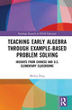 Book cover of: Teaching Early Algebra through Example-Based Problem Solving. By: Meixia Ding