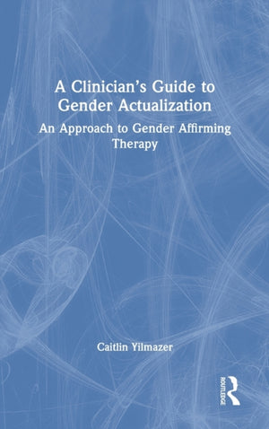 A Clinician’s Guide to Gender Actualization