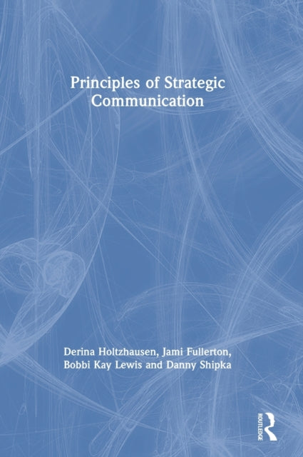 Book cover of: Principles of Strategic Communication. By: Derina Rhoda Holtzhausen