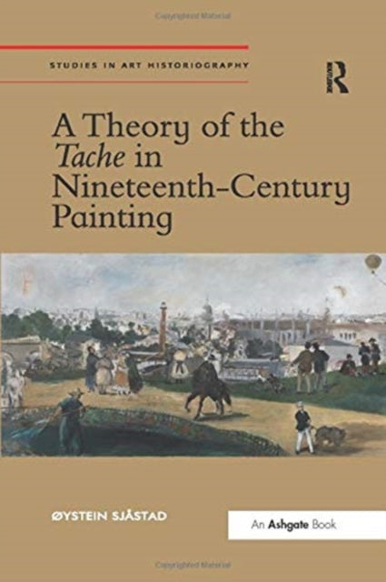 Book cover of: Theory of the Tache in Nineteenth-Century Painting. By: Øystein Sjåstad