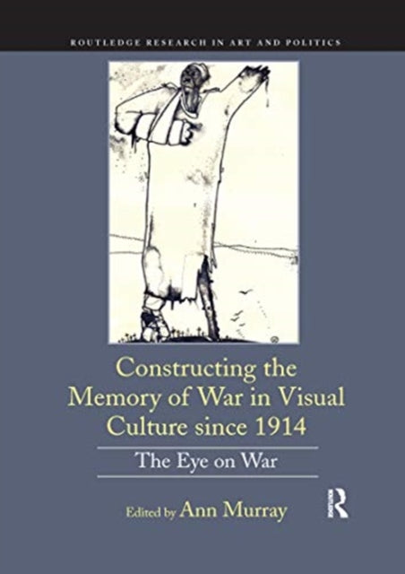 Book cover of: Constructing the Memory of War in Visual Culture since 1914. By: Ann Murray