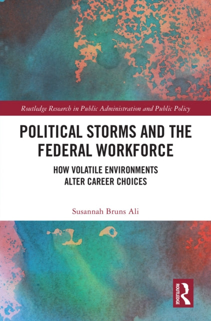 Book cover of: Political Storms and the Federal Workforce. By: Susannah Bruns Ali