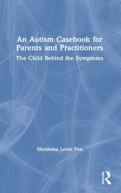 Book cover of: Autism Casebook for Parents and Practitioners. By: Shoshana Levin Fox
