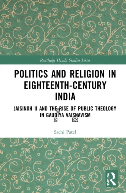 Book cover of: Politics and Religion in Eighteenth-Century India. By: Sachi Patel