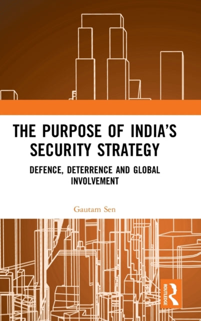 Book cover of: Purpose of India’s Security Strategy. By: Gautam Sen