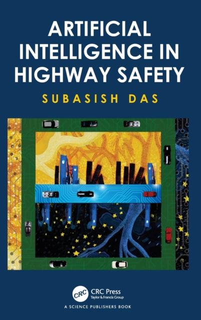 Book cover of: Artificial Intelligence in Highway Safety. By: Subasish Das