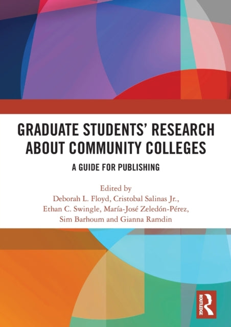 Book cover of: Graduate Students’ Research about Community Colleges. By: Deborah L. Floyd