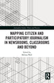 Book cover of: Mapping Citizen and Participatory Journalism in Newsrooms, Classrooms and Beyond. By: Melissa Wall