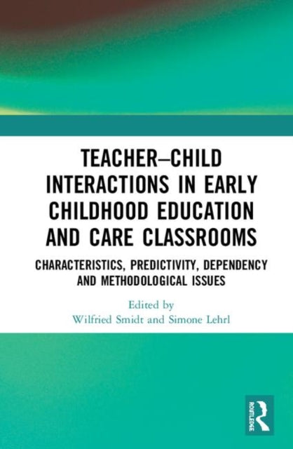 Book cover of: Teacher–Child Interactions in Early Childhood Education and Care Classrooms. By: Wilfried Smidt