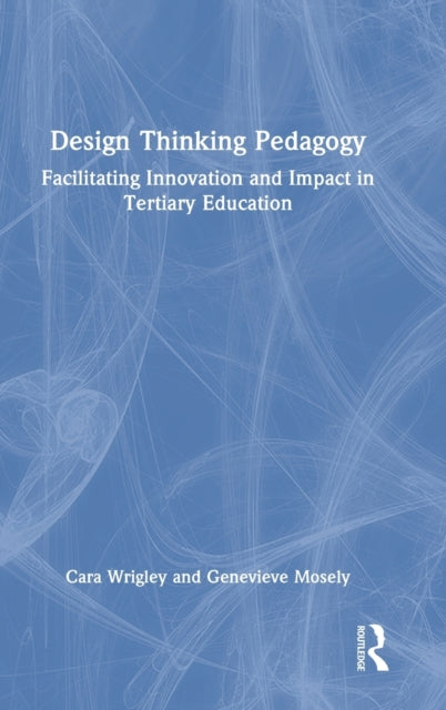 Book cover of: Design Thinking Pedagogy. By: Cara Wrigley