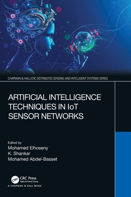 Book cover of: Artificial Intelligence Techniques in IoT Sensor Networks. By: Mohamed Elhoseny