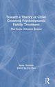 Book cover of: Toward a Theory of Child-Centered Psychodynamic Family Treatment. By: Anna Ornstein