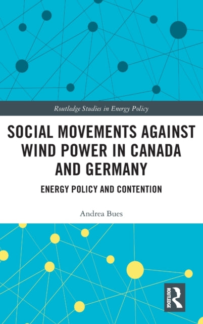Book cover of: Social Movements against Wind Power in Canada and Germany. By: Andrea Bues