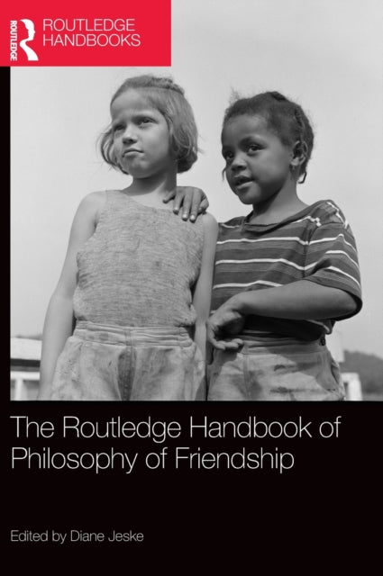 Book cover of: Routledge Handbook of Philosophy of Friendship. By: Diane Jeske