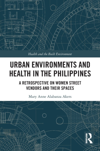 Book cover of: Urban Environments and Health in the Philippines. By: Mary Anne Alabanza Akers