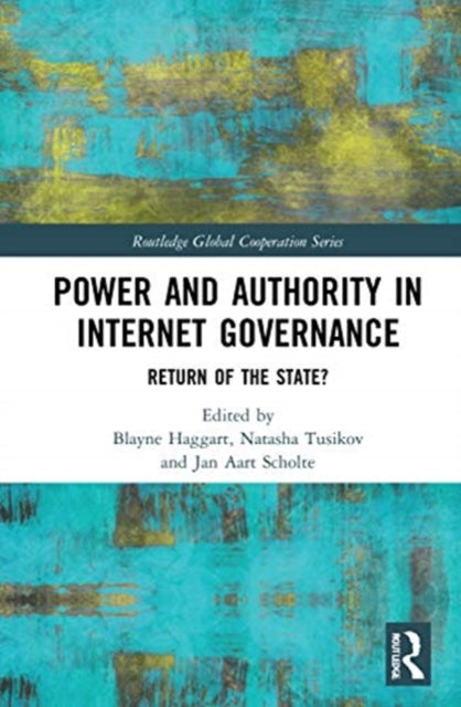 Book cover of: Power and Authority in Internet Governance. By: Blayne Haggart