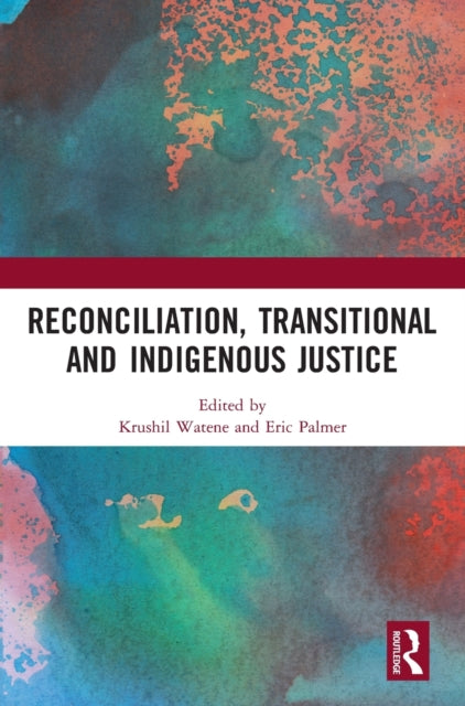 Book cover of: Reconciliation, Transitional and Indigenous Justice. By: Krushil Watene