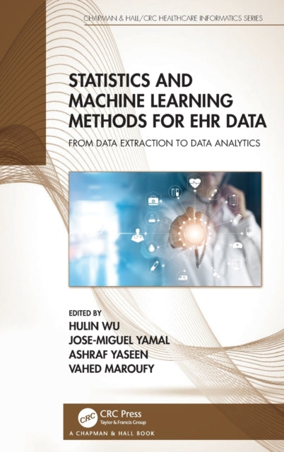 Book cover of: Statistics and Machine Learning Methods for EHR Data. By: Hulin Wu