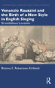 Book cover of: Venanzio Rauzzini and the Birth of a New Style in English Singing. By: Brianna E. Robertson-Kirkland